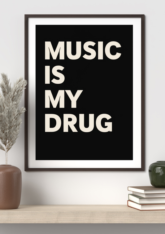 MUSIC IS MY DRUG Bold Typography Wall Art