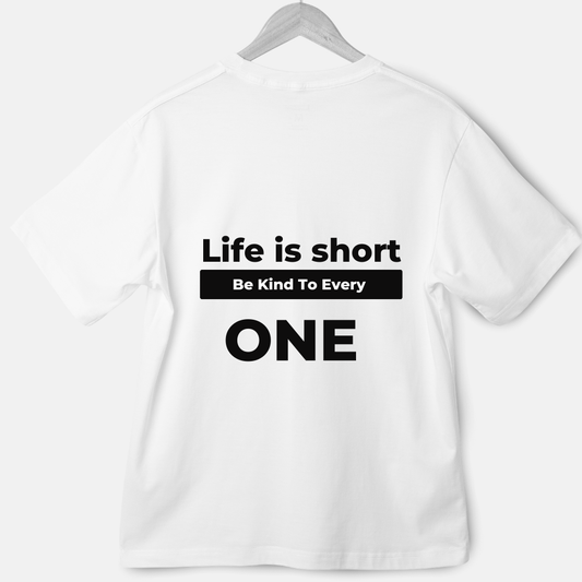 Life is Short Be Kind To Everyone