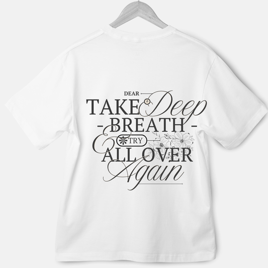 Dear Take a Deep Breath Try All Over Again