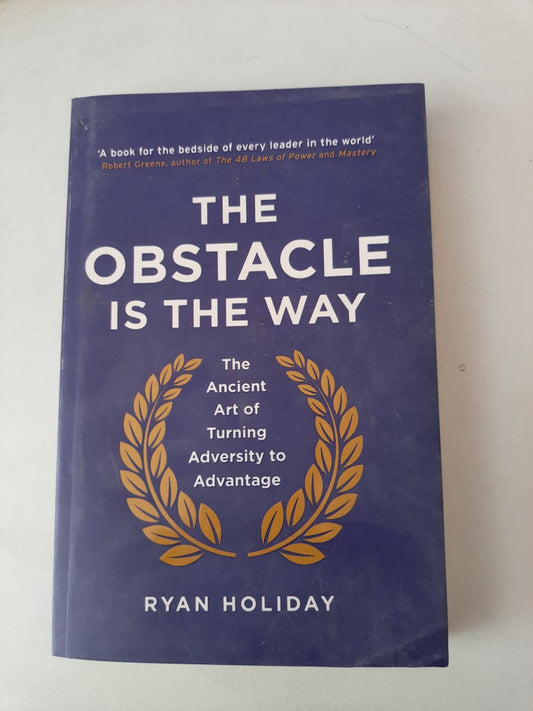 The Obstacle Is the Way – By Ryan Holiday